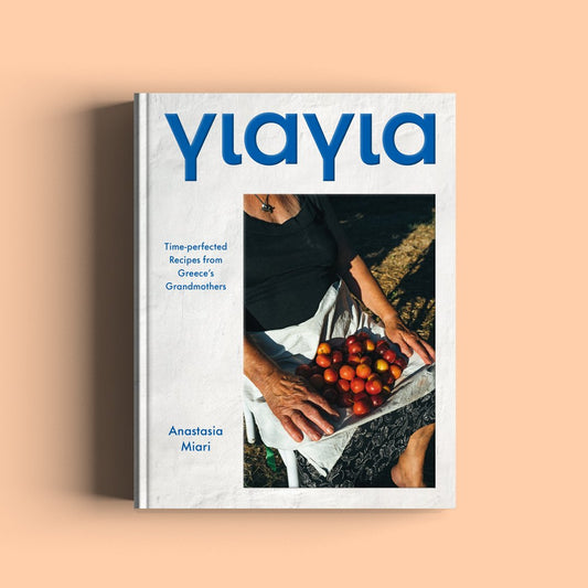 YIAYIA: TIME-PERFECTED RECIPES FROM GREECE'S GRANDMOTHERS